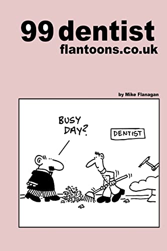 99 dentist flantoons.co.uk: 99 great and funny cartoons about dentists (99 flantoons.co.uk, Band 12)